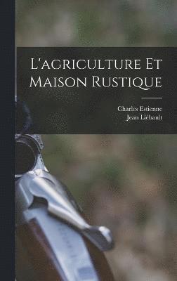 L'agriculture Et Maison Rustique 1