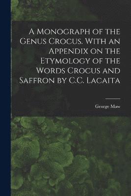 bokomslag A Monograph of the Genus Crocus. With an Appendix on the Etymology of the Words Crocus and Saffron by C.C. Lacaita