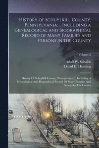 bokomslag History of Schuylkill County, Pennsylvania