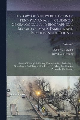 bokomslag History of Schuylkill County, Pennsylvania