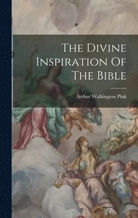 bokomslag The Divine Inspiration Of The Bible