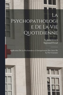 bokomslag La psychopathologie de la vie quotidienne