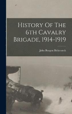 History Of The 6th Cavalry Brigade, 1914-1919 1