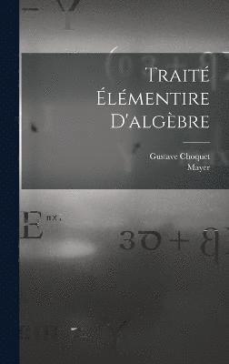 Gustave Choquet, Mayer - Traité Élémentire D'algèbre, Inbunden
