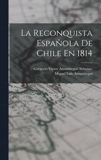 bokomslag La Reconquista Espaola De Chile En 1814