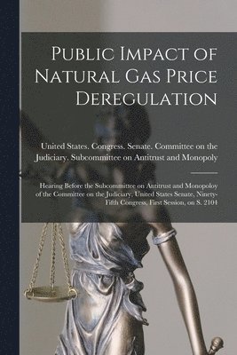 Public Impact of Natural gas Price Deregulation 1