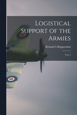 bokomslag Logistical Support of the Armies