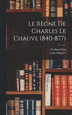 bokomslag Le Rgne De Charles Le Chauve (840-877)