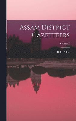 Assam District Gazetteers; Volume 2 1