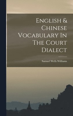 bokomslag English & Chinese Vocabulary In The Court Dialect