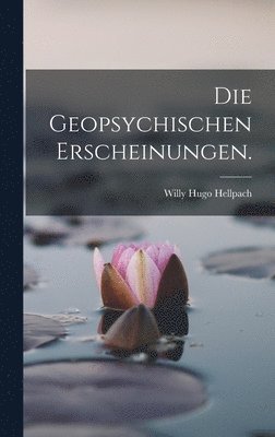 Die Geopsychischen Erscheinungen. 1