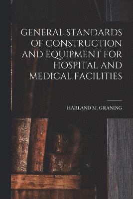 General Standards of Construction and Equipment for Hospital and Medical Facilities 1