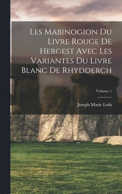 bokomslag Les Mabinogion du Livre rouge de Hergest avec les variantes du Livre blanc de Rhydderch; Volume 1