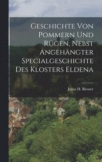 bokomslag Geschichte von Pommern und Rgen, nebst angehngter Specialgeschichte des Klosters Eldena