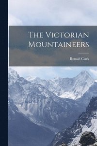 bokomslag The Victorian Mountaineers