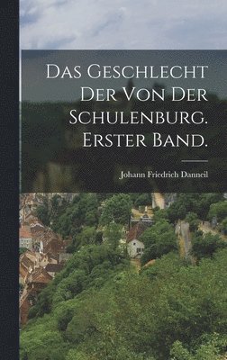 bokomslag Das Geschlecht der von der Schulenburg. Erster Band.