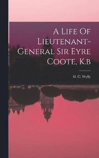 bokomslag A Life Of Lieutenant-general Sir Eyre Coote, K.b