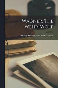bokomslag Wagner, The Wehr-wolf