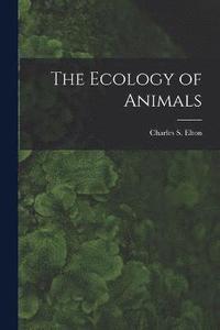 bokomslag The Ecology of Animals