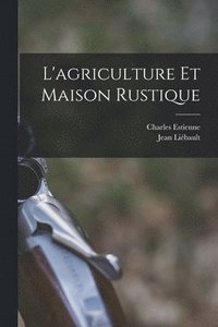 bokomslag L'agriculture Et Maison Rustique