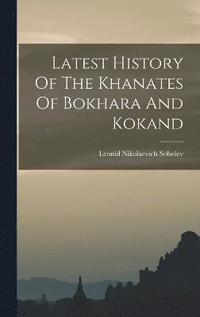 bokomslag Latest History Of The Khanates Of Bokhara And Kokand