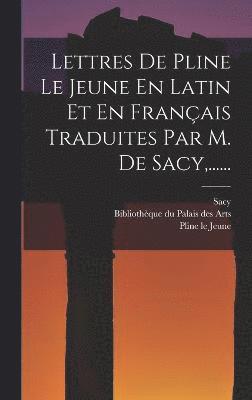 bokomslag Lettres De Pline Le Jeune En Latin Et En Franais Traduites Par M. De Sacy, ......