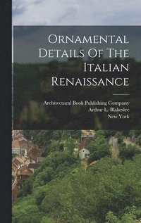 bokomslag Ornamental Details Of The Italian Renaissance