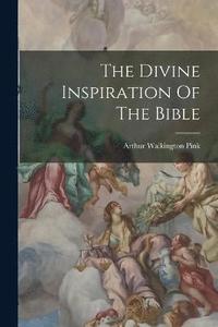 bokomslag The Divine Inspiration Of The Bible