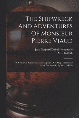 Shipwreck And Adventures Of Monsieur Pierre Viaud