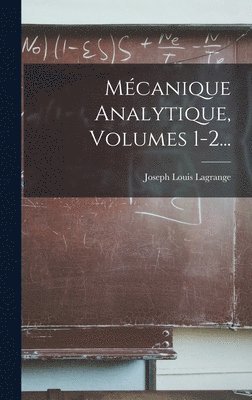 Mcanique Analytique, Volumes 1-2... 1