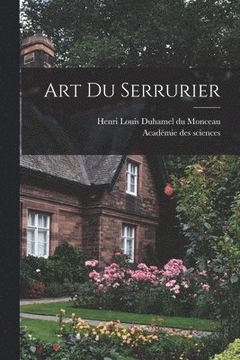 Henri Louis Duhamel Du Monceau, Académie Des Sciences (Francia) - Art Du Serrurier, Häftad