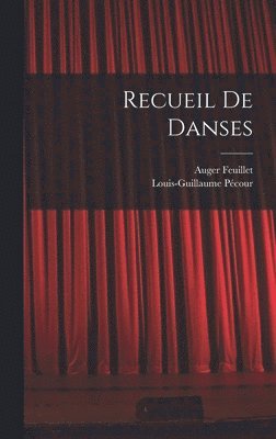 Louis-Guillaume Pécour, Auger Feuillet - Recueil De Danses, Inbunden