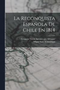 bokomslag La Reconquista Espaola De Chile En 1814
