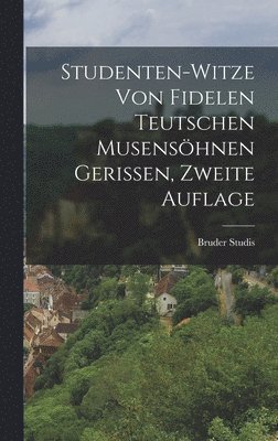 bokomslag Studenten-Witze von Fidelen Teutschen Musensöhnen Gerissen, zweite Auflage