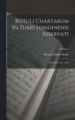 Thomas Duffus Hardy - Rotuli Chartarum In Turri Londinensi Asservati, Inbunden