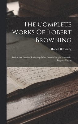 The Complete Works Of Robert Browning 1