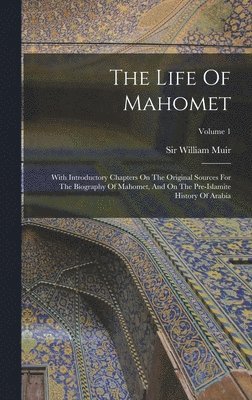 William Muir, Sir William Muir - Life Of Mahomet, Inbunden