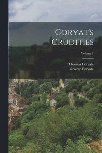 bokomslag Coryat's Crudities; Volume 1