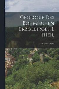 bokomslag Geologie des bhmischen Erzgebirges, I. Theil
