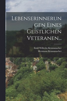 Emil Wilhelm Krummacher, Hermann Krummacher - Lebenserinnerungen Eines Geistlichen Veteranen..., Häftad