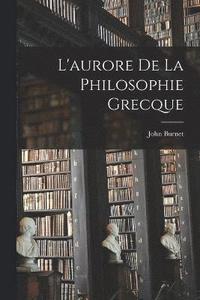 bokomslag L'aurore De La Philosophie Grecque