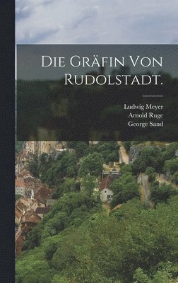 George Sand, Ludwig Meyer, Arnold Ruge - Gräfin von Rudolstadt., Inbunden