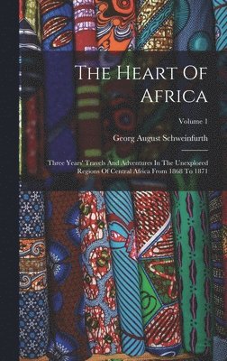Georg August Schweinfurth - Heart Of Africa, Inbunden