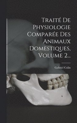 Trait De Physiologie Compare Des Animaux Domestiques, Volume 2... 1