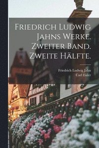 bokomslag Friedrich Ludwig Jahns Werke. Zweiter Band. Zweite Hlfte.