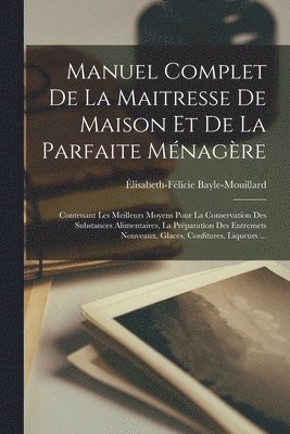 Manuel Complet De La Maitresse De Maison Et De La Parfaite Ménagère