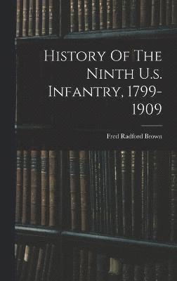 bokomslag History Of The Ninth U.s. Infantry, 1799-1909