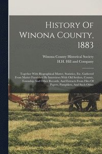 bokomslag History Of Winona County, 1883