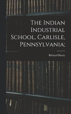 The Indian Industrial School, Carlisle, Pennsylvania; 1