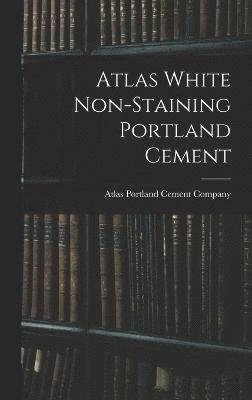 bokomslag Atlas White Non-staining Portland Cement